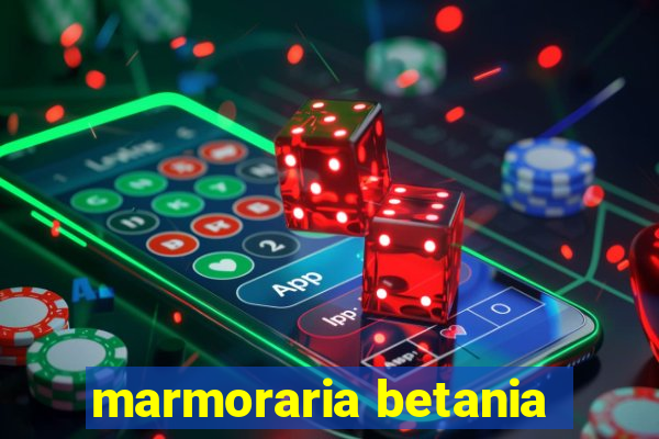 marmoraria betania